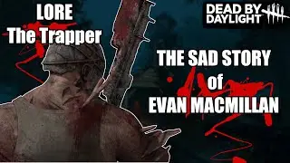 How Evan MacMillan Became The Trapper | Dead By Daylight Lore