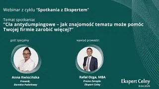 Webinar - Antydumping - Spotkanie z Ekspertem Anną Kwiecińską