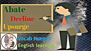 Word-meaning || Violence, Abate, upsurge, Decline & Curb || English vocabulary