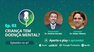 Episódio 3 - Criança tem doença mental?