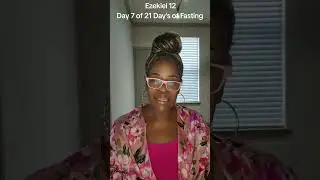 Day 7 of 21 Days of Fasting EEzekiel 12