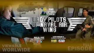 ANG INYONG KAWAL feat. LADY PILOTS OF NAVAL AIR WING | 31 May 2025