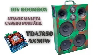 ALTAVOZ PORTATIL CASERO TDA7850 4X50W | DIY POWERFULL BOOMBOX