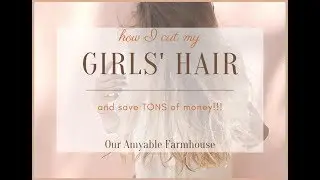 How I Cut My Girls' Hair | An Easy DIY to save you TONS of $$$