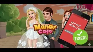 How to Fix Manor Cafe: Match 3 Game App Not Installed Error on Android