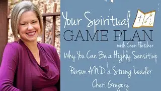 Why You Can Be A Highly Sensitive Person AND A Strong Leader  E153 With Cheri Gregory