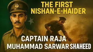 &ldquo;Captain Raja Muhammad Sarwar Shaheed | The First Nishan-e-Haider | Untold Heroic Story&rdquo;