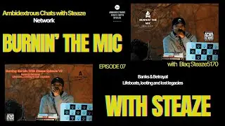 Banks, Betrayal & Lifeboats &ndash; Burning The Mic With Steaze Ep 7 | ACWS Network