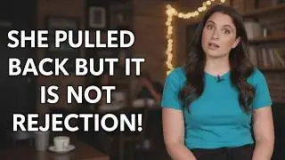 If She Pulls Back, It&rsquo;s Not Rejection&hellip; It&rsquo;s Fear (Female Psychology)