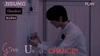 Jisung ff || Give us a chance ||
