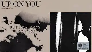 Aevion & Salena Mastroianni - Up On You