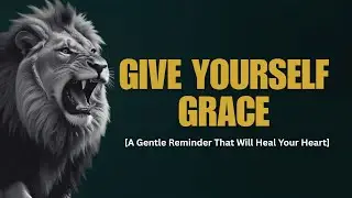 Give Yourself Grace  | Forgive Yourself | Motivation for Slow Progress