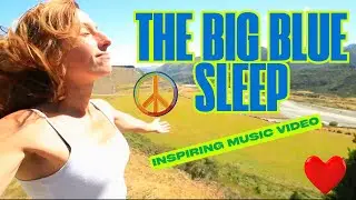 The Big Blue Sleep (Inspiring Music Video)