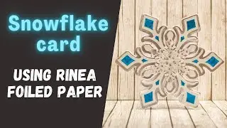 Easy and Quick Snowflake Card using RINEA Foiled Paper