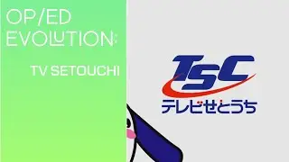 Opening & Closing Evolution: TV Setouchi