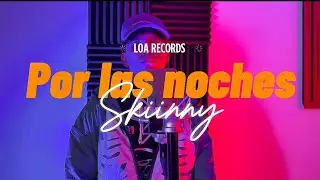 Por Las Noches skiinny [ Video Oficial ] @LoarecordsMG