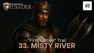 Roar of the Two Lions | First Edition Trail 33: Misty River &ndash; Stronghold Crusader HD