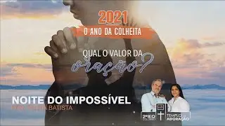 Noite do Imposs&iacute;vel - Pra. Selma Batista - 24/09/21