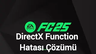 FC 25 DirectX Function Hatası &Ccedil;&ouml;z&uuml;m&uuml;