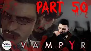 TM&M Play: Vampyr - Part 50 - How could you!?