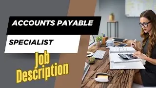 Job description of Accounts Payable Specialist - Role, Responsibilities & Skills