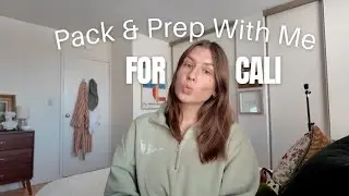 Pack & Prep With Me for California!