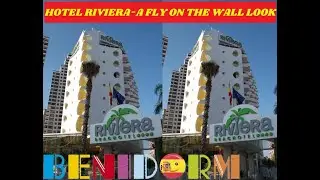 Benidorm's HOTEL RIVIERA - Fly On The Wall Look!☀️🌊🌟Highly Rated NEW TOWN Hotel!🌴🍺🇪🇦 #benidorm