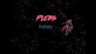 PLEBS - Kétely (szöveges videó)
