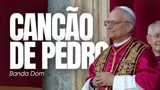 PAPA LEÃO XIV | Canção de Pedro - Banda Dom