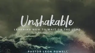 Unshakable | Learning how to wait on the Lord | Dagsboro Church of God