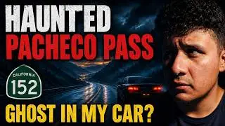 Haunted Pacheco Pass (Highway 152) at Midnight — What We Caught