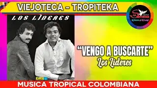 VENGO A BUSCARTE Los lideres / viejoteca Tropical colombiana / cumbia  tropiteca colombiana mix