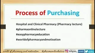 Process of purchase/ process of purchase, Hospital and clinical pharmacy. (Pharmacy Lecture)