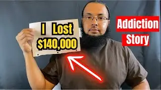How Gambling Addiction Ruined My Life: Lost Over $140,000 Part 1 of 3