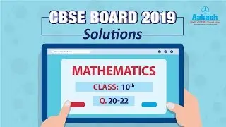 CBSE Board Exam 2019, X Mathematics Set 1 Q. 20 to 22 Answer Solutions