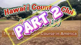 Part 2 | Hawaii Country Club Overview