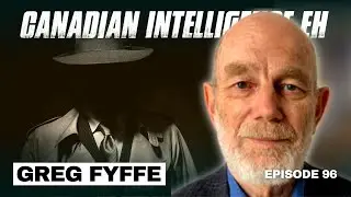 Gref Fyffe: Intelligence analysis in Canada | CIEh Ep. 96