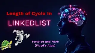 Find Length of Cycle in a Linked List | Floyds Algo | Detailed Explanation Under Few Minutes