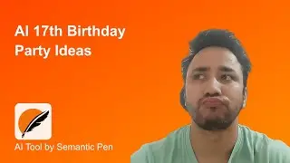 Free AI 17th Birthday Party Ideas || Semantic Pen