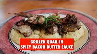 GRILLED QUAIL IN SPICY BACON BUTTER SAUCE | Chef John Folse | Bayou Wild TV | Wild Game Cooking
