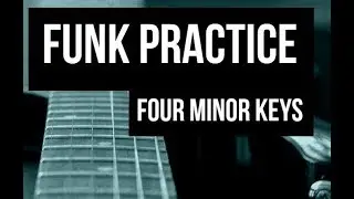 Funk practice jam track -  Four minor keys - Guitar backing track