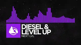 [Dubstep] - DIESEL & LEVEL UP - NEXT LVL