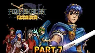 ⚔️ Fire Emblem: Shadow Dragon &ndash; Chapter 7: Lefcandith Gauntlet 🐉 | No Commentary