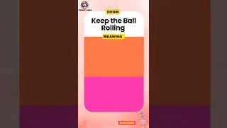 Keep the Ball Rolling &ndash; Idiom Explained in Simple English with meaning and example #shorts #idioms