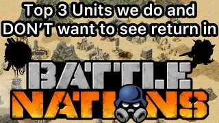 Top 3 Units we do and DON’T want back in Battle Nations!