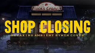 VGM #190: Shop Closing (Animal Crossing: New Horizons) Ambient Synth Cover