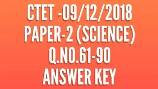 CTET - PAPER 2 SCIENCE ANSWER KEY 09.12.2018 SET-M