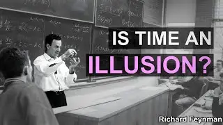 Time Doesn't Exist? | Feynman Explains Time Like You&rsquo;re 5