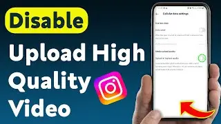 How To Disable Upload High Quality Video On Instagram (Updated)