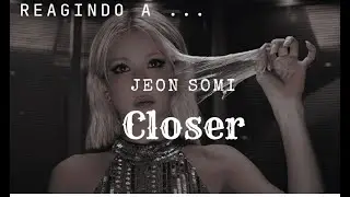 Uma das melhores músicas do ano - Reagindo a Closer Jeon Somi